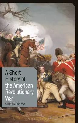 Une brève histoire de la guerre d'Indépendance américaine - A Short History of the American Revolutionary War