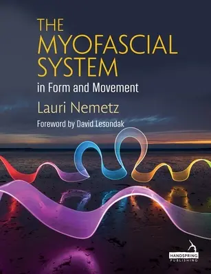 Le système myofascial dans la forme et le mouvement - The Myofascial System in Form and Movement