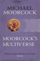 Le multivers de Moorcock - Moorcock's Multiverse