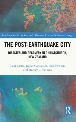 La ville après le tremblement de terre : Catastrophe et reconstruction à Christchurch, Nouvelle-Zélande - The Post-Earthquake City: Disaster and Recovery in Christchurch, New Zealand