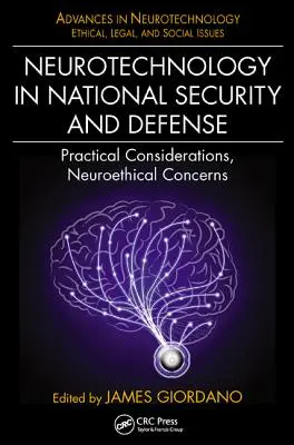 La neurotechnologie dans la sécurité nationale et la défense : Considérations pratiques, préoccupations neuroéthiques - Neurotechnology in National Security and Defense: Practical Considerations, Neuroethical Concerns