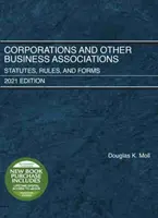 Corporations et autres associations commerciales - Statuts, règles et formulaires, édition 2021 - Corporations and Other Business Associations - Statutes, Rules, and Forms, 2021 Edition