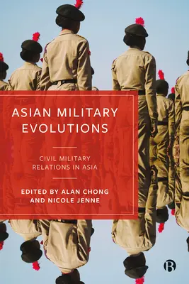 Évolutions militaires asiatiques : Les relations civilo-militaires en Asie - Asian Military Evolutions: Civil-Military Relations in Asia
