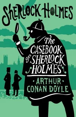 Le recueil de cas de Sherlock Holmes : édition annotée - The Casebook of Sherlock Holmes: Annotated Edition