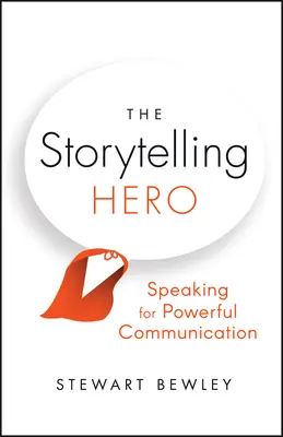 Le héros conteur : la prise de parole pour une communication puissante - The Storytelling Hero: Speaking for Powerful Communication