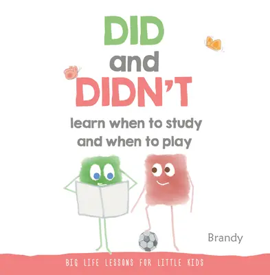 A appris et n'a pas appris quand il faut étudier et quand il faut jouer : Grandes leçons de vie pour les enfants - Did and Didn't Learn When to Study and When to Play: Big Life Lessons for Little Kids