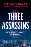Trois Assassins - Un nouveau thriller propulsif de l'auteur du best-seller BULLET TRAIN - Three Assassins - A propulsive new thriller from the bestselling author of BULLET TRAIN