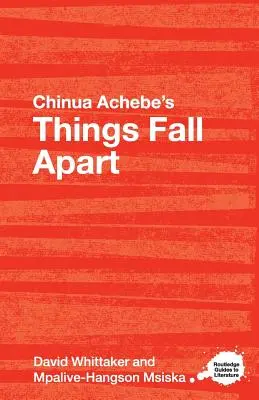 Les choses tombent en morceaux de Chinua Achebe : Un guide d'étude Routledge - Chinua Achebe's Things Fall Apart: A Routledge Study Guide