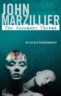 Le fil de soie : Ma vie de psychothérapeute - The Gossamer Thread: My Life as a Psychotherapist