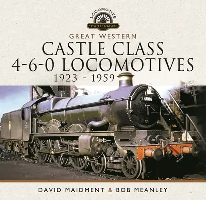 Locomotives 4-6-0 de la classe Castle de la Great Western - 1923 - 1959 - Great Western Castle Class 4-6-0 Locomotives - 1923 - 1959