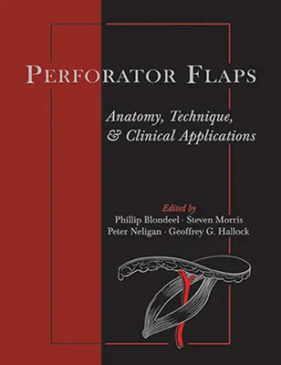 Les lambeaux de perforateur : Anatomie, technique et applications cliniques - Perforator Flaps: Anatomy, Technique, & Clinical Applications
