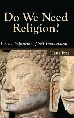 Avons-nous besoin de religion ? L'expérience de la transcendance de soi - Do We Need Religion?: On the Experience of Self-Transcendence