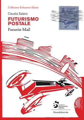 Courrier futuriste : Collection Echaurren Salaris - Futurist Mail: Echaurren Salaris Collection