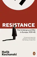 Résistance - La guerre clandestine en Europe, 1939-1945 - Resistance - The Underground War in Europe, 1939-1945