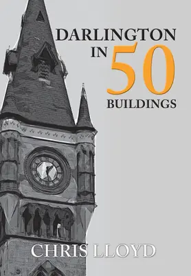 Darlington en 50 bâtiments - Darlington in 50 Buildings