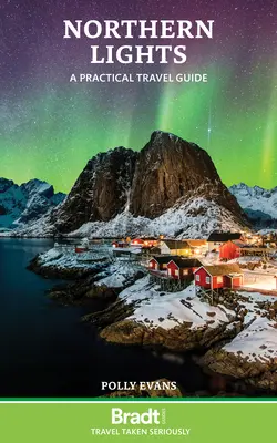 Les aurores boréales : Guide pratique de voyage - Northern Lights: A Practical Travel Guide