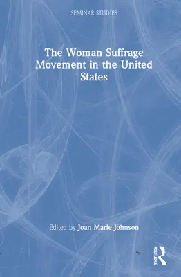 Le mouvement pour le suffrage des femmes aux États-Unis - The Woman Suffrage Movement in the United States