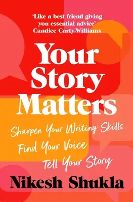 Your Story Matters : Trouvez votre voix, affinez vos compétences, racontez votre histoire - Your Story Matters: Find Your Voice, Sharpen Your Skills, Tell Your Story