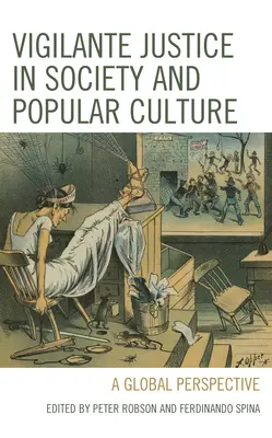 La justice des justiciers dans la société et la culture populaire : Une perspective globale - Vigilante Justice in Society and Popular Culture: A Global Perspective