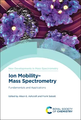 Mobilité ionique et spectrométrie de masse : Principes fondamentaux et applications - Ion Mobility-Mass Spectrometry: Fundamentals and Applications