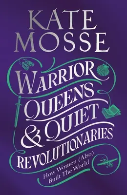 Reines guerrières et révolutionnaires tranquilles - Warrior Queens & Quiet Revolutionaries