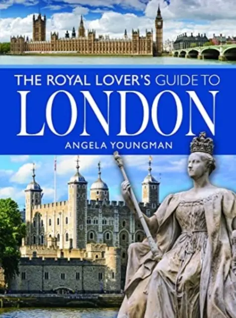 Le guide de Londres pour les amoureux de la royauté - The Royal Lover's Guide to London