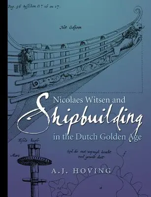 Nicolaes Witsen et la construction navale à l'âge d'or néerlandais - Nicolaes Witsen and Shipbuilding in the Dutch Golden Age