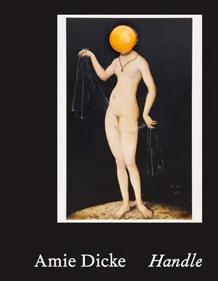 Amie Dicke : Handle : Collectionner les alibis - Amie Dicke: Handle: Collecting Alibis