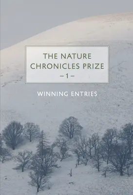 Le prix des Chroniques de la nature : 1 : Les textes gagnants - The Nature Chronicles Prize: 1: Winning Entries