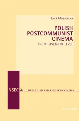 Le cinéma postcommuniste polonais : du niveau de la chaussée - Polish Postcommunist Cinema; From Pavement Level