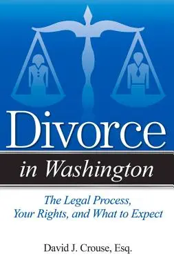 Divorce in Washington : Le processus juridique, vos droits et ce à quoi vous pouvez vous attendre - Divorce in Washington: The Legal Process, Your Rights, and What to Expect