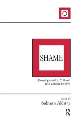 La honte : Les domaines du développement, de la culture et de la clinique - Shame: Developmental, Cultural, and Clinical Realms