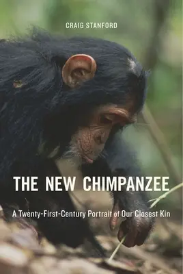 Le nouveau chimpanzé : un portrait de notre plus proche parent au XXIe siècle - The New Chimpanzee: A Twenty-First-Century Portrait of Our Closest Kin