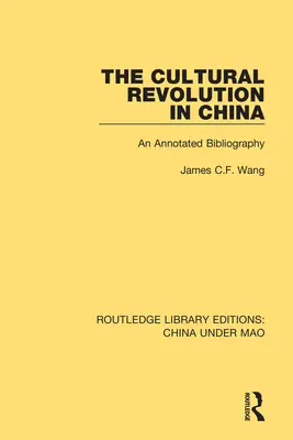 La révolution culturelle en Chine : Une bibliographie annotée - The Cultural Revolution in China: An Annotated Bibliography