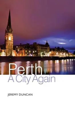 Perth - Une ville à nouveau - Perth - A City Again