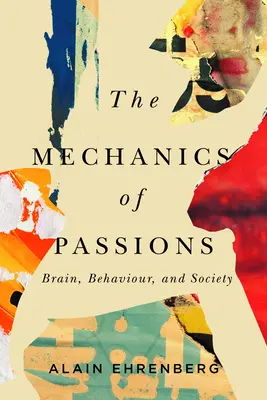 La mécanique de la passion : Cerveau, comportement et société - The Mechanics of Passion: Brain, Behaviour, and Society