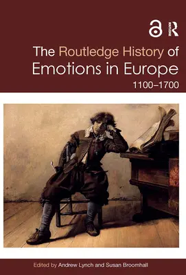 The Routledge History of Emotions in Europe : 1100-1700 (en anglais) - The Routledge History of Emotions in Europe: 1100-1700