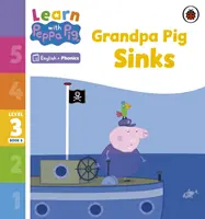 Apprendre avec Peppa Niveau 3 Livre 6 - Grand-père Cochon coule (Lecteur de Phonologie) - Learn with Peppa Phonics Level 3 Book 6 - Grandpa Pig Sinks (Phonics Reader)