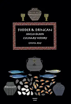 Fourrage & Drincan : Histoire culinaire anglo-saxonne - Fodder & Drincan: Anglo-Saxon Culinary History