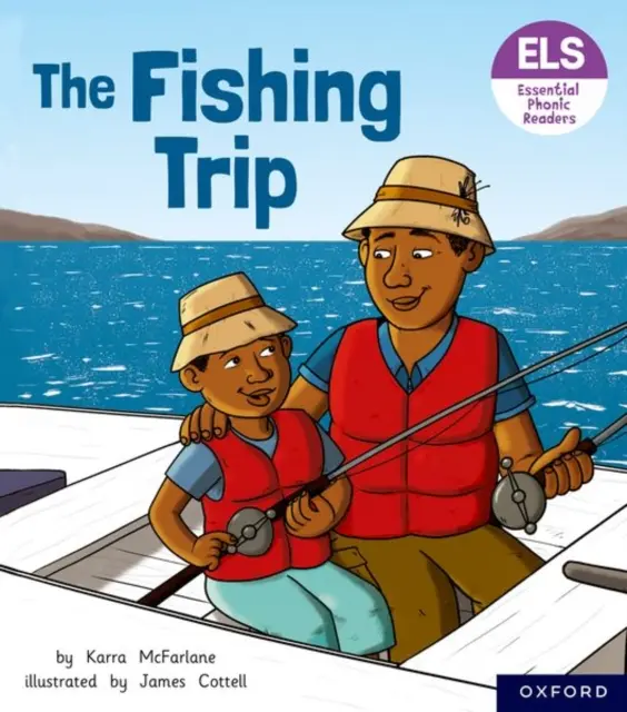 Lettres et sons essentiels : Lecteurs phoniques essentiels : Oxford Reading Level 6 : The Fishing Trip - Essential Letters and Sounds: Essential Phonic Readers: Oxford Reading Level 6: The Fishing Trip