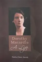 Dorothy Macardle : une vie - Dorothy Macardle a Life