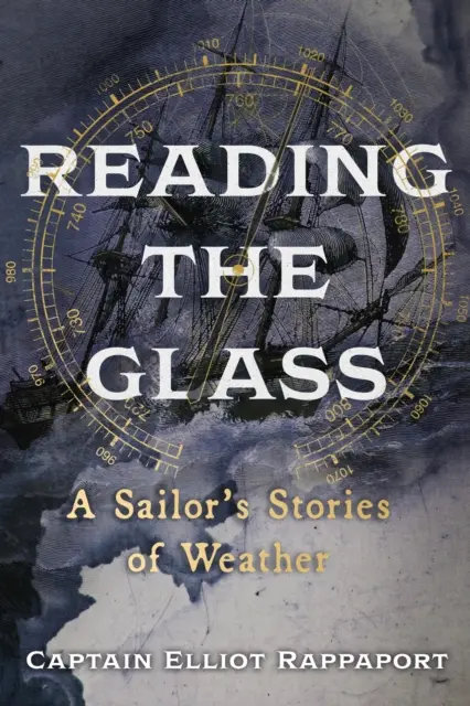 Lire le verre - Histoires de météo d'un marin - Reading the Glass - A Sailor's Stories of Weather