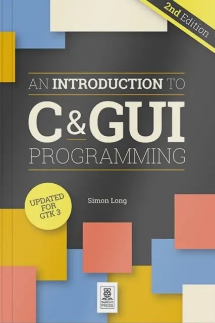 Introduction au langage C et à la programmation d'interfaces graphiques 2e - Introduction to C & GUI Programming 2e