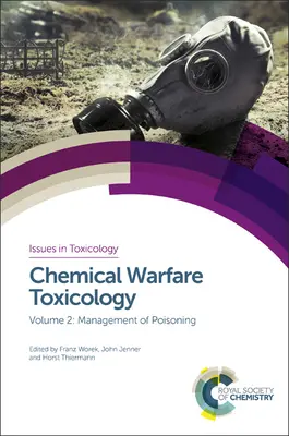Toxicologie de guerre chimique : Volume 2 : Prise en charge de l'empoisonnement - Chemical Warfare Toxicology: Volume 2: Management of Poisoning