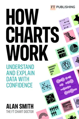 Comment fonctionnent les graphiques - Comprendre et expliquer les données en toute confiance - How Charts Work - Understand and explain data with confidence