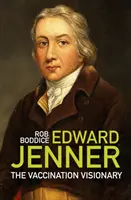 Edward Jenner - Le visionnaire de la vaccination - Edward Jenner - The Vaccination Visionary