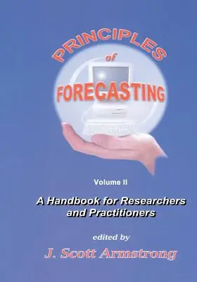 Principes de prévision : Un manuel pour les chercheurs et les praticiens - Principles of Forecasting: A Handbook for Researchers and Practitioners