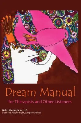 Manuel des rêves : Pour les thérapeutes et autres auditeurs - Dream Manual: For Therapists and Other Listeners