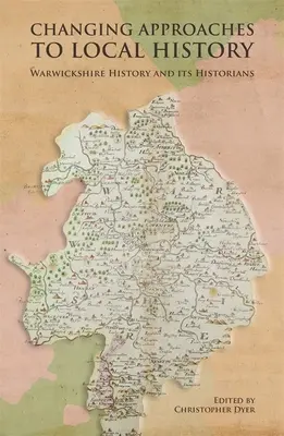 Changer les approches de l'histoire locale : L'histoire du Warwickshire et ses historiens - Changing Approaches to Local History: Warwickshire History and Its Historians