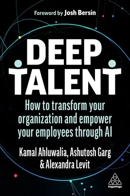 Deep Talent : Comment transformer votre organisation et responsabiliser vos employés grâce à l'IA - Deep Talent: How to Transform Your Organization and Empower Your Employees Through AI